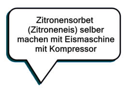 Zitronensorbet (Zitroneneis) selber machen mit Eismaschine mit Kompressor