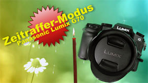 Zeitraffer Modus der Panasonic Lumix G70 Systemkamera